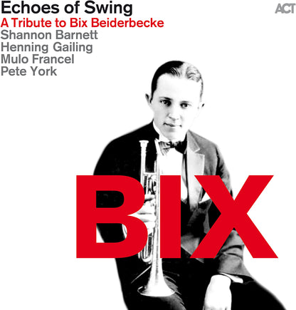 Echoes Of Swing - A Tribute To Bix Beiderbecke