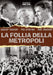 La Follia Della Metropoli