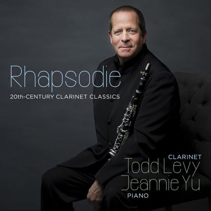 Todd Levy/Jeannie Yu: Rhapsodie: 20th-century Clarinet Classics