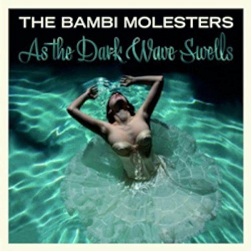 BAMBI MOLESTERS-As The Dark Wave Swells