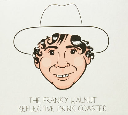 FRANKY WALNUT - THE FRANKY WALNUT REFLECTIVE DRINK COASTER (1 CD)