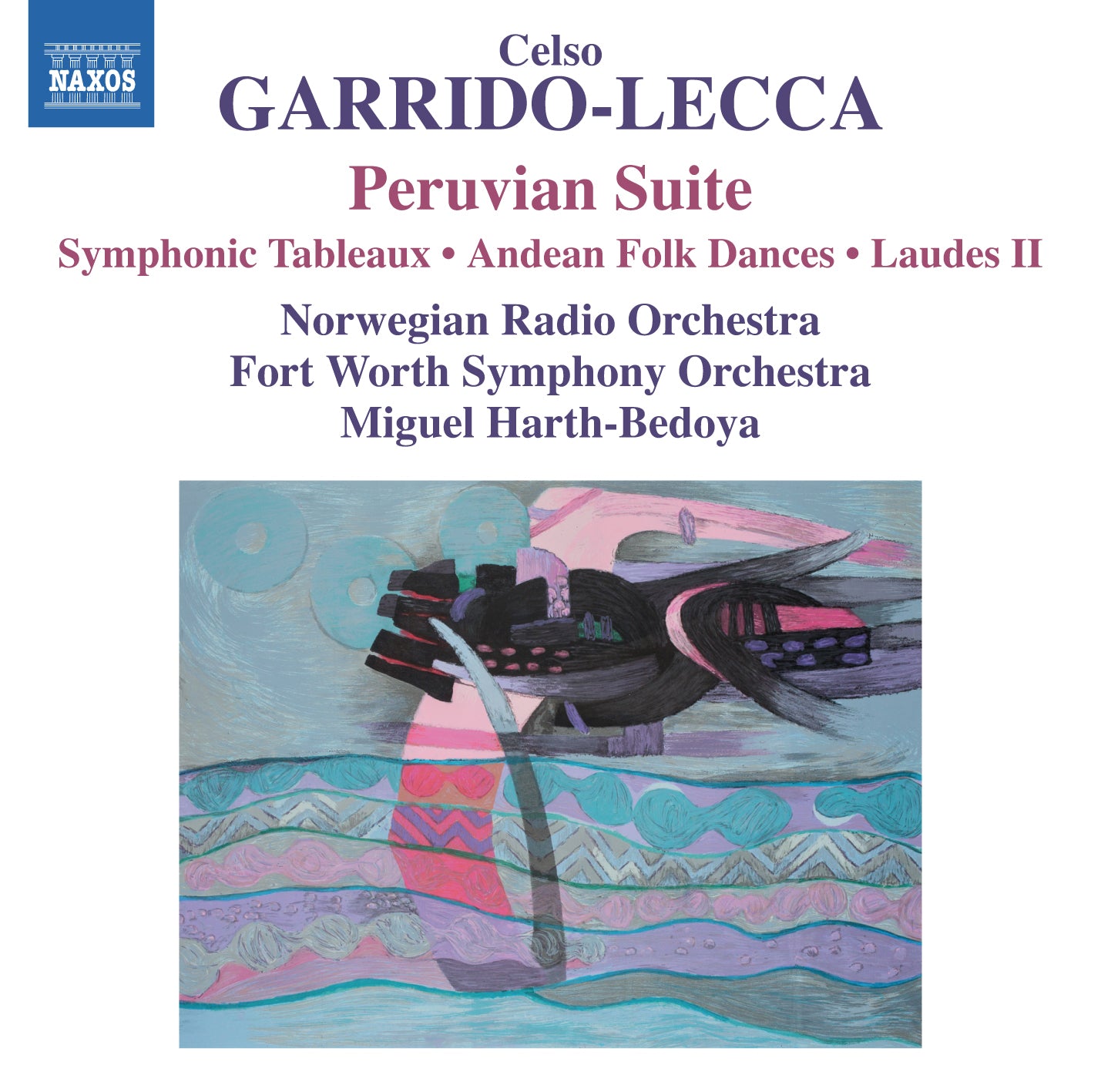 Celso Garrido-Lecca: Peruvian Suite: Symphonic Tableaux/Andean Folk Dances/Laudes II