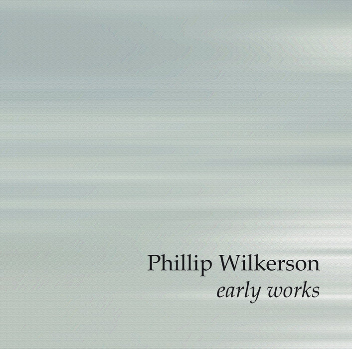 Wilkerson, Phillip : Early Works