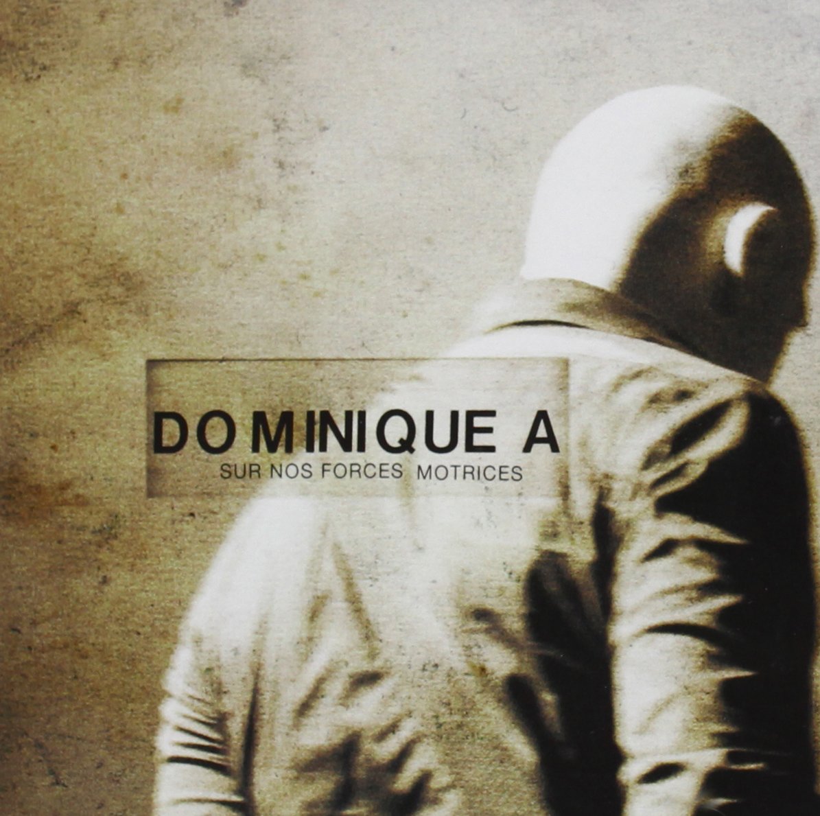 Dominique A - Sur Nos Forces Motrices