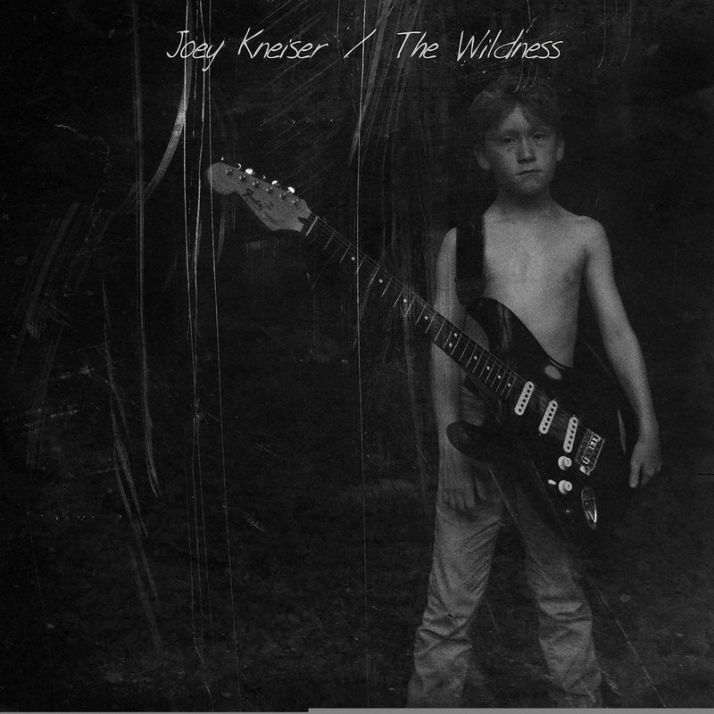 Joey Kneiser - Wildness