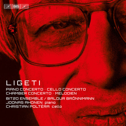 Ligeti: Piano Concerto/Cello Concerto/Chamber Concerto/Melodien