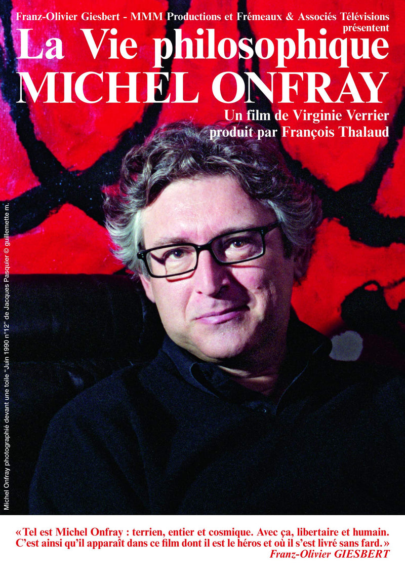 Michel Onfray (Presente Par Franz Olivier Giesbert) -Michel Onfray La Vie Philosophique (Un Film De Virginie Verrier Et Francois Thalaud)