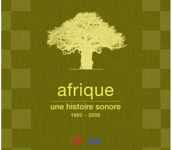 Afrique: Une Histoire Sonore 1960-2000