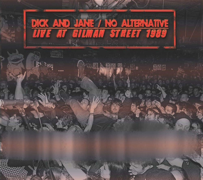 Dick And Jane/No Alternative - Live At Gilman Street 1989