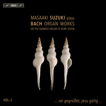 Masaaki Suzuki Plays Bach Organ Works: On the Garnier Organ of Kobe Shoin - Volume 2