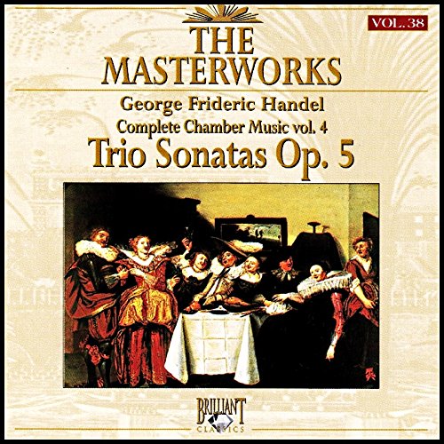 Handel-The Masterworks Vol. 38: Trio Sonatas OP. 5