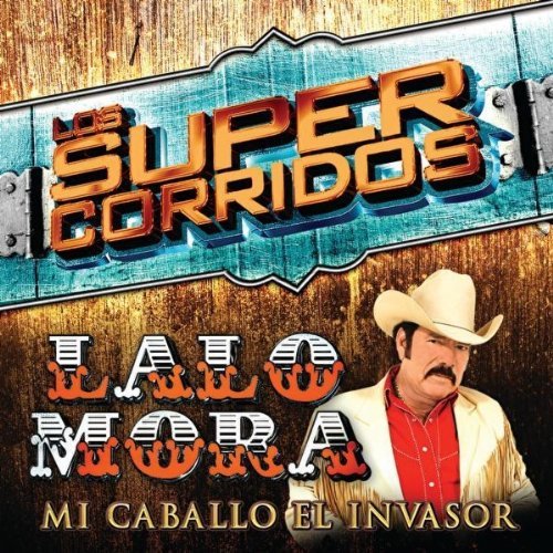 Super Corridos: Mi Caballo El Invasor