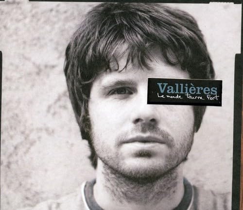 Vallieres: Le Monde Tourne Fort