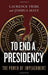 To End A Presidency