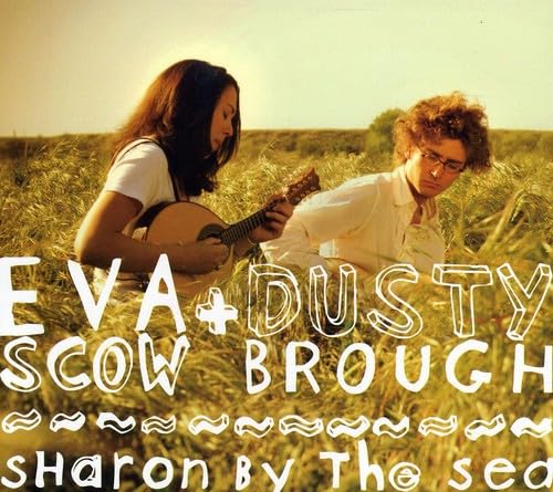 Eva Scow & Dusty Brough - Sharon By The Sea