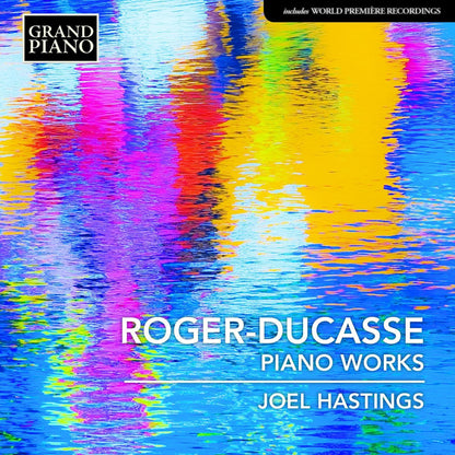 Roger-Ducasse: Piano Works
