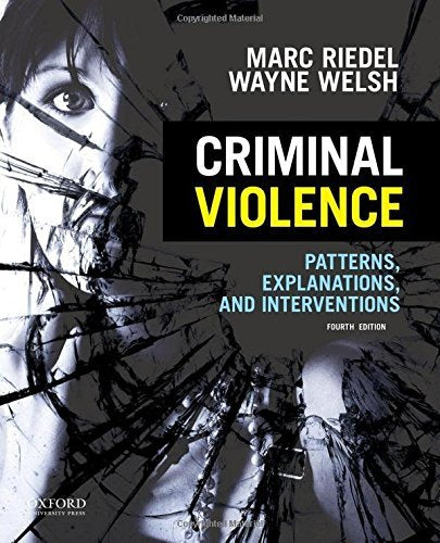 `Criminal Violence: Patterns, Explanations, And Interventions`