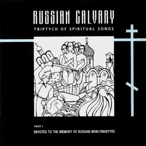Russian Calvary: Triptych of Spiritual Songs, Pt. 1