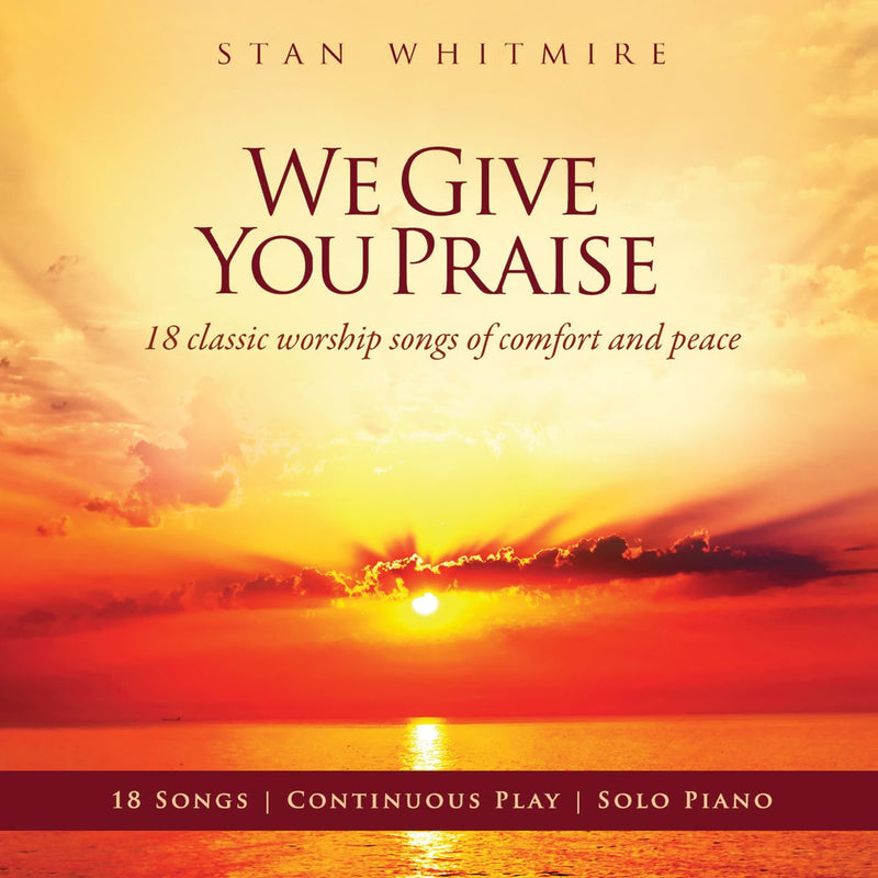 Stan Whitmire-We Give You Praise