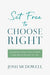 Set Free to Choose Right