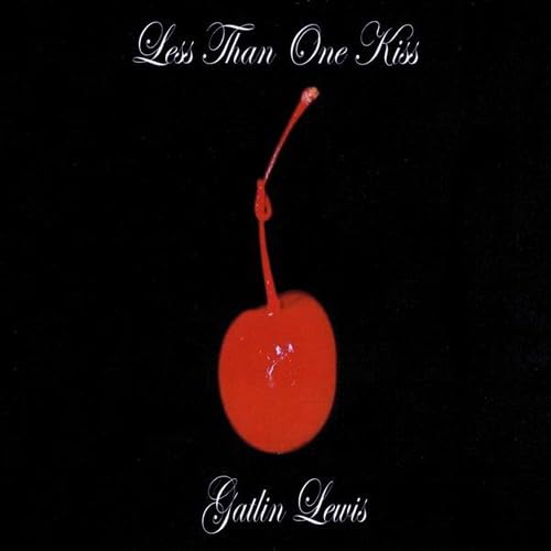 Gatlin Lewis - Less Than One Kiss