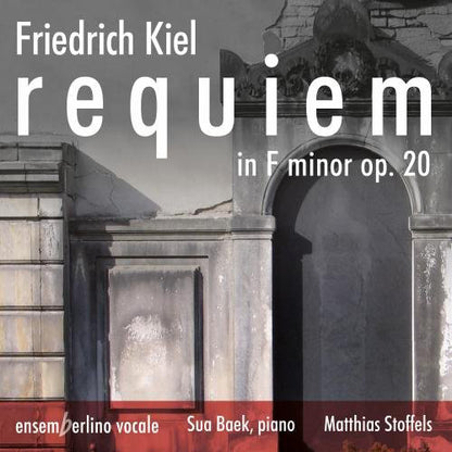 Friedrich Kiel: Requiem in F Minor Op. 20