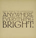 Anywhere & Everything Is Bright