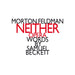 Morton Feldman: Neither