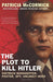 The Plot To Kill Hitler