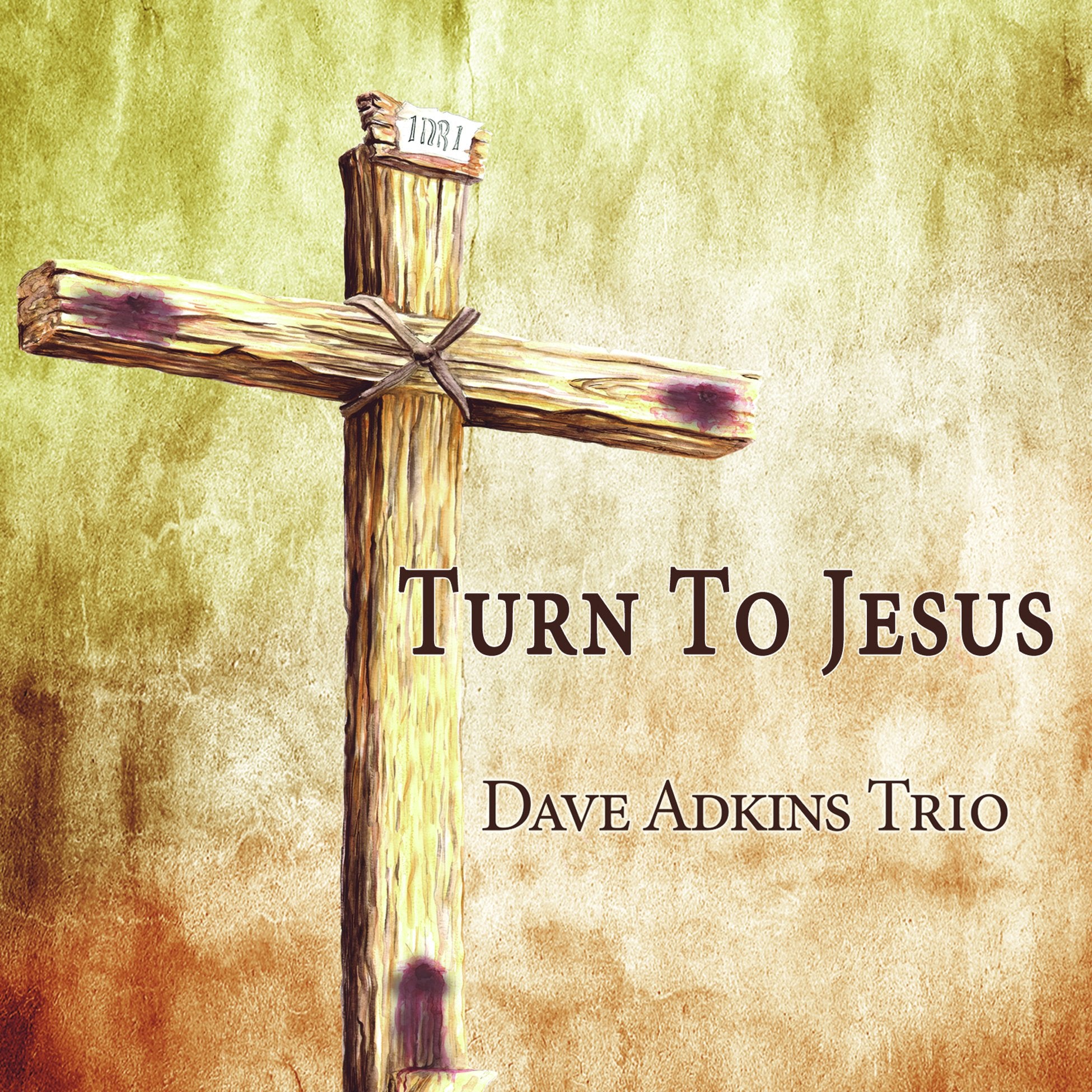 Dave Adkins Trio - Turn To Jesus