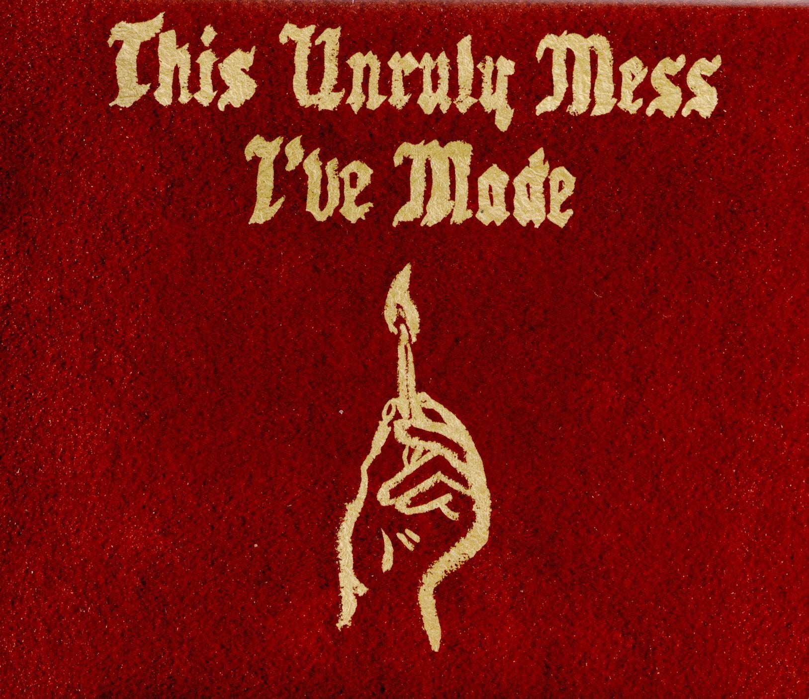 This Unruly Mess I’ve Made  explicit_lyrics