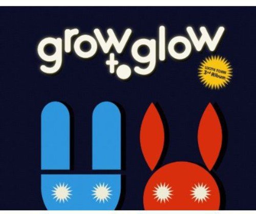 Lucite Tokki - Grow To Glow