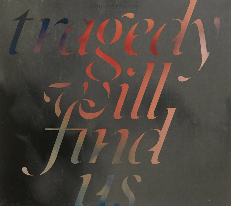 COUNTERPARTS - TRAGEDY WILL FIND US