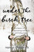 Under The Birch Tree
