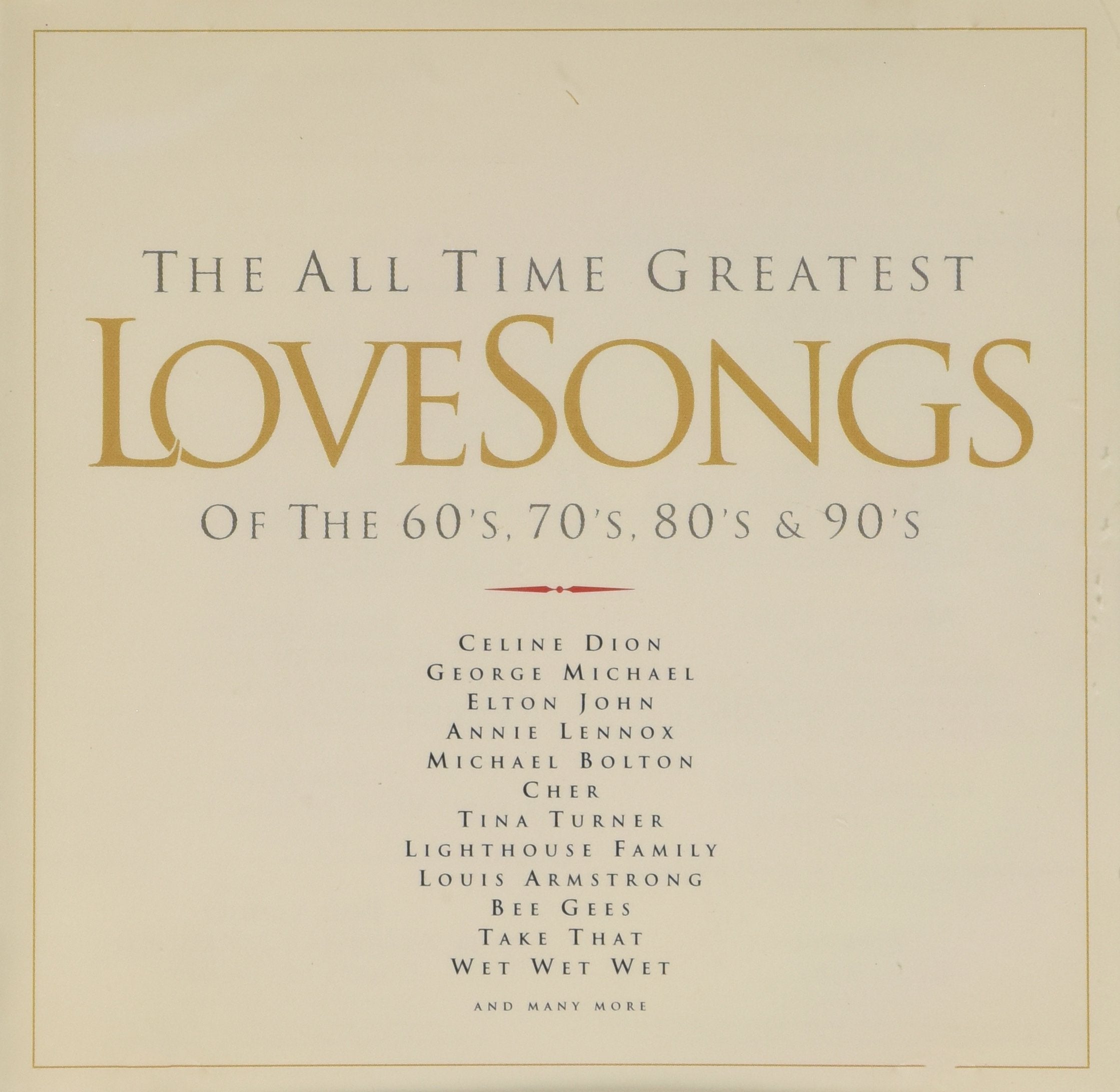 The All Time Greatest Love Songs of the 60's, 70's, 80's & 90's