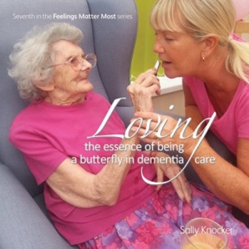 Loving; the Essence of Being a Butterfly in Dementia Care