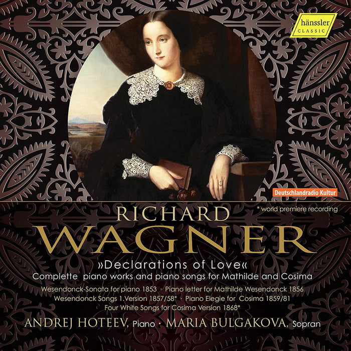 Richard Wagner: Declarations of Love: Complete Piano Works and Piano Songs for Mathilde and Cosima