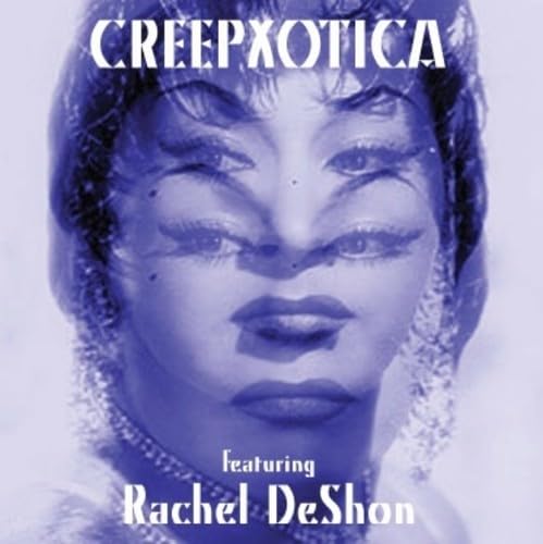 Creepxotica Featuring Rachel Deshon