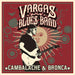 Vargas Blues Band - Cambalache & Bronca