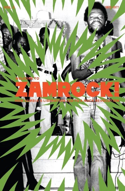 Welcome to Zamrock!: How Zambia's Liberation Led to a Rock Revolution 1972-77 - Volume 2