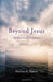 Beyond Jesus