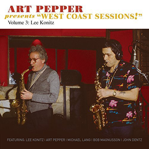 Art Pepper Presents West Coast Sessions!: With Lee Konitz - Volume 3