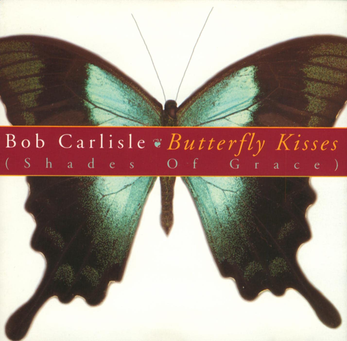 BOB CARLISLE -BUTTERFLY KISSES