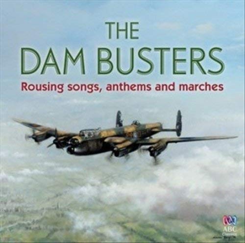 Dam Busters The: Rousing Songs, Anthems & Marches