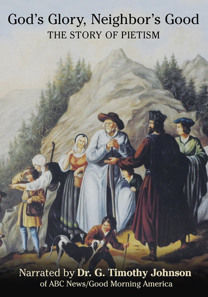 God's Glory, Neighbor's Good: The Story of Pietism