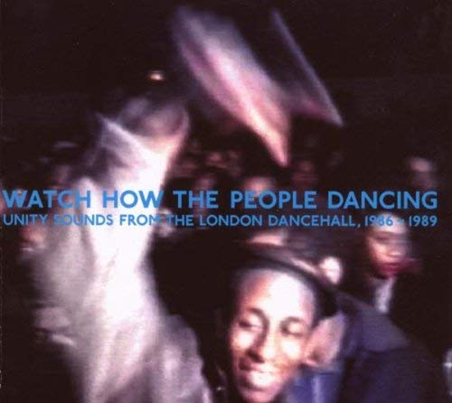 Watch How the People Dancing: Unity Sounds from the Dancehal