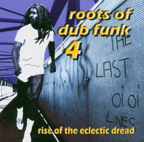 Roots of Dub Funk 4 (Rise of the Eclectic Dread)