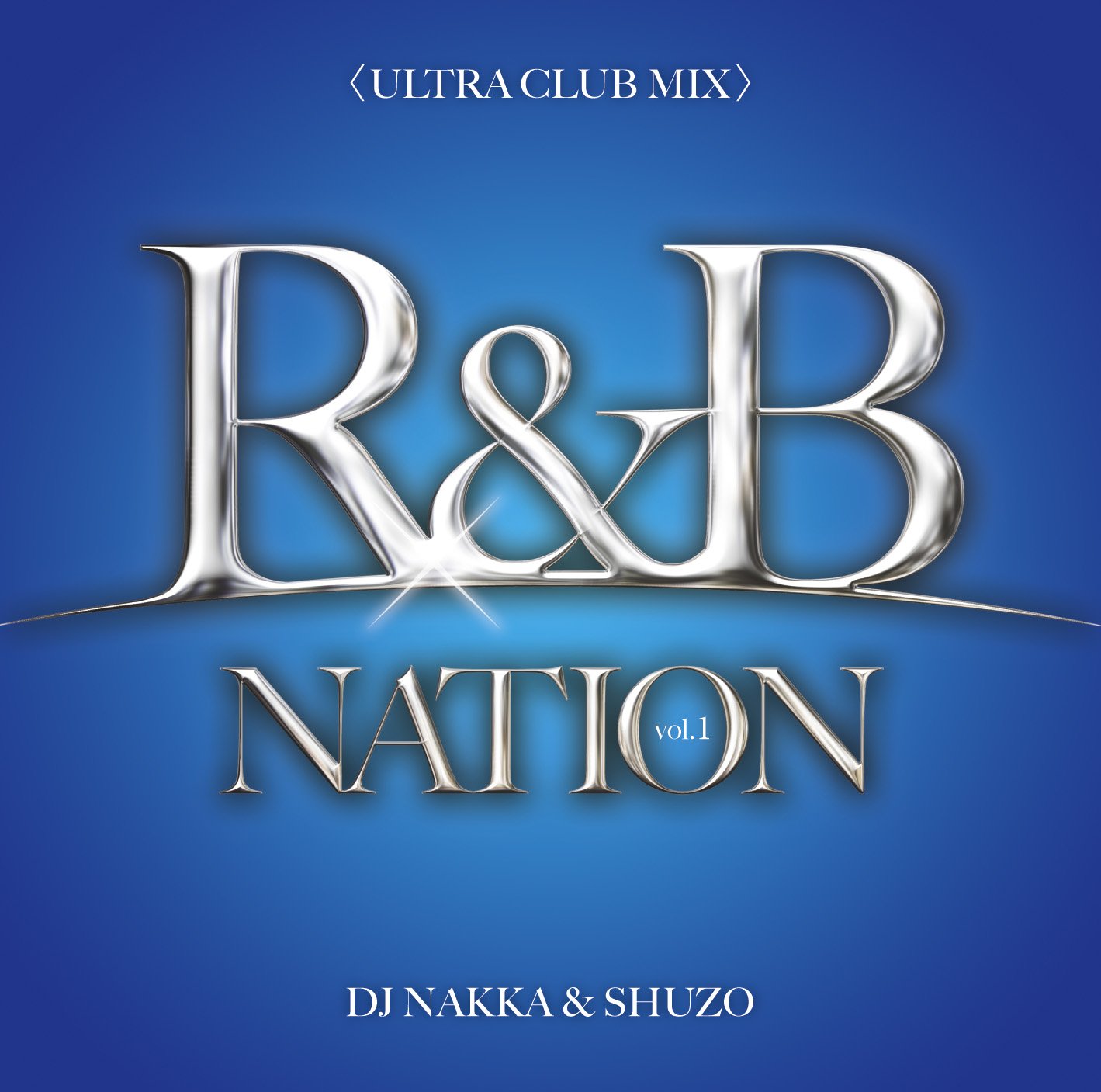 R&B Nation Vol.1<Ultra Club Mix> Mixed By Dj Nakka & Shuzo