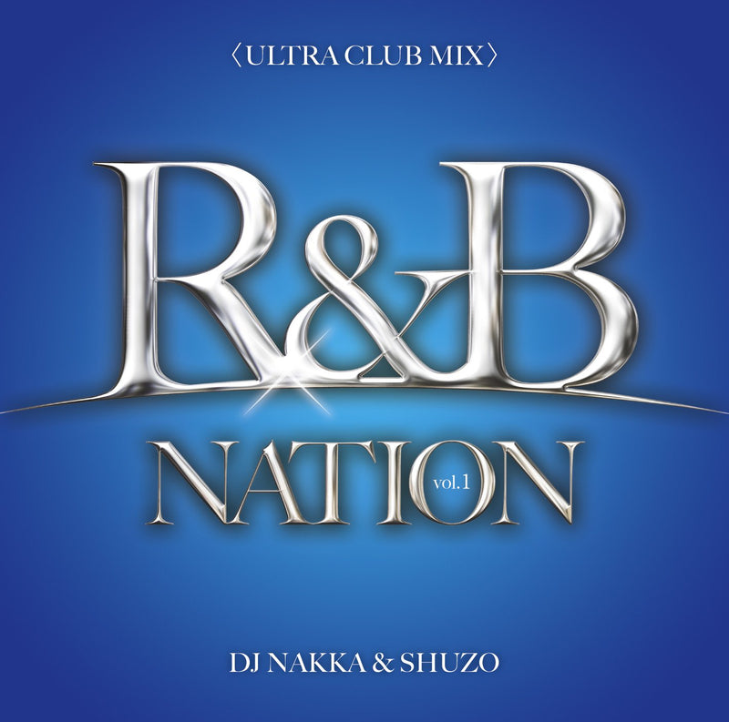 R&B Nation Vol.1<Ultra Club Mix> Mixed By Dj Nakka & Shuzo