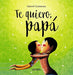 Te Quiero Pap? / I Love You Daddy